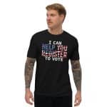 I Can Help You Register To Vote Unisex T-Shirt