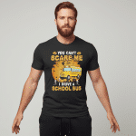 You Can’t Scare Me I Drive a School Bus Halloween  Unisex T-shirt