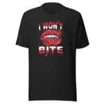 I won't Bite Funny Unisex T-Shirt - Image 11