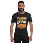 Happy Thanksgiving Now Let’s Talk Religion and Politics Unisex T-shirt - Image 7