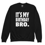 It's My Birthday Bro Youth crewneck sweatshirt - Image 4