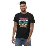 Unisex classic tee - Warning! May Start Talking About Crypto - Image 2
