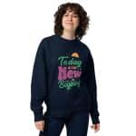 Unisex eco sweatshirt - Today Is The New Begining - Image 2
