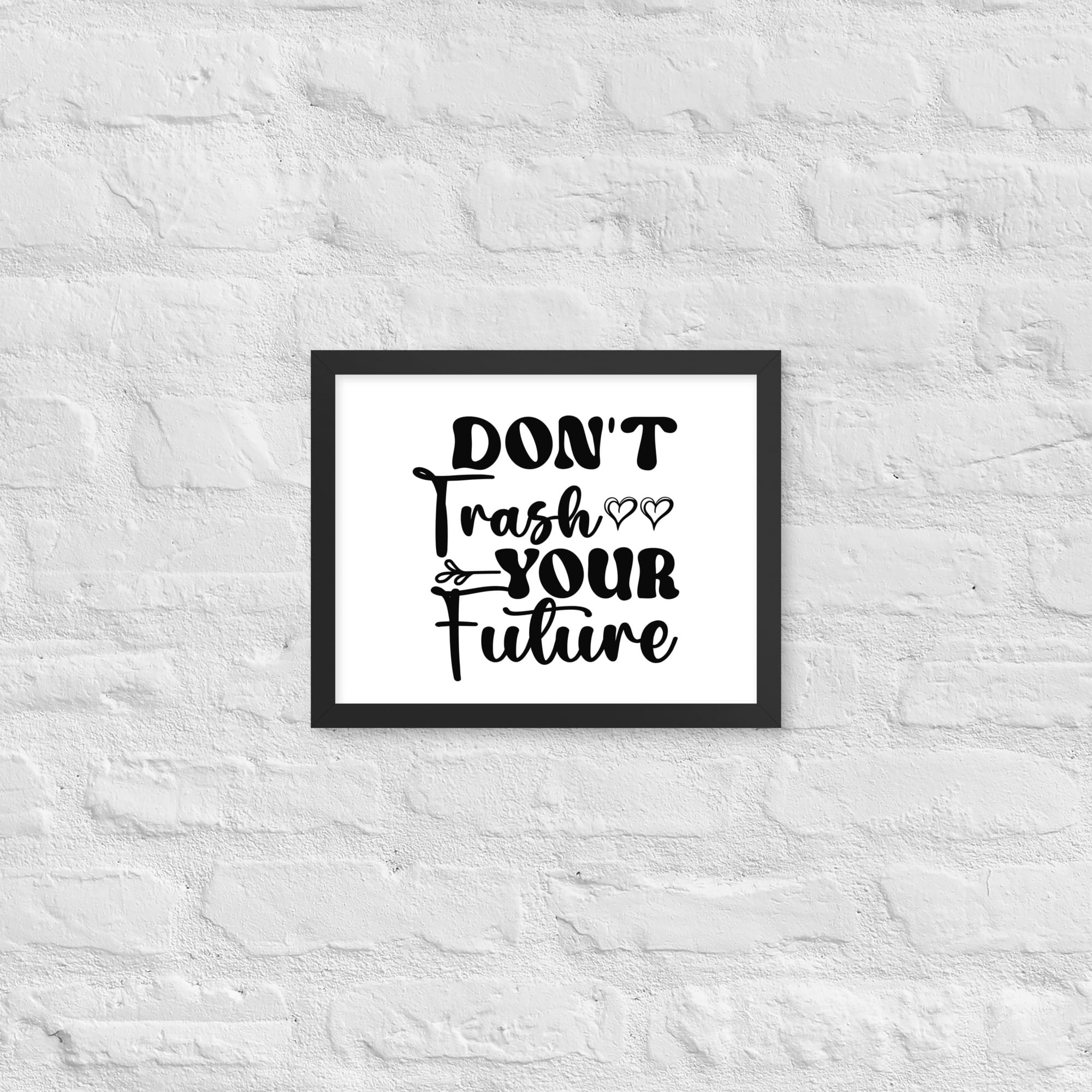 enhanced-matte-paper-framed-poster-in-black-11x14-front-677d4b3a93768.jpg Framed poster 'Don't Trash Your Future' with motivational quote, black-and-white design, Ayous wood frame, 24x36 inches, sustainable home decor.