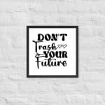 Framed poster - Don't Trash Your Future - Image 8