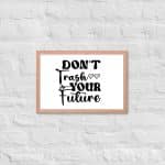 Framed poster - Don't Trash Your Future - Image 18