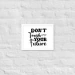 Framed poster - Don't Trash Your Future - Image 27