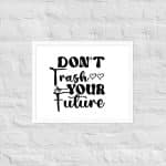 Framed poster - Don't Trash Your Future - Image 33