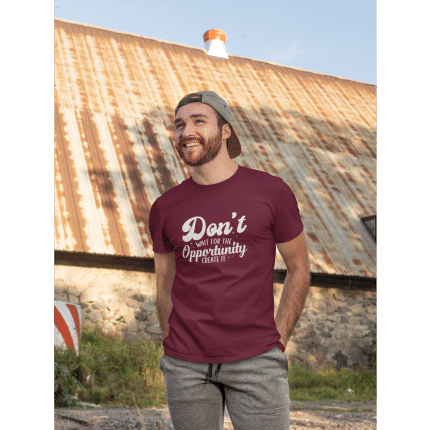 Unisex classic tee -  Don't Wait For The Opportunity Create It