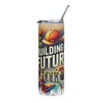 Stainless steel tumbler - Building The Future