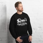 Unisex Sweatshirt - Don't Wait For The Opportunity Create It - Image 2
