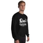 Unisex Sweatshirt - Don't Wait For The Opportunity Create It - Image 4