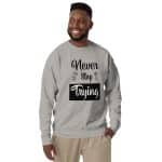 Unisex Premium Sweatshirt - Never Stop Trying - Image 15