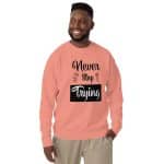 Unisex Premium Sweatshirt - Never Stop Trying - Image 9