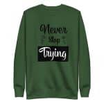 Unisex Premium Sweatshirt - Never Stop Trying - Image 20