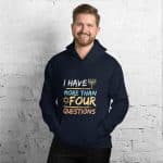 Unisex Hoodie - I Have More Than Four Questions - Image 23