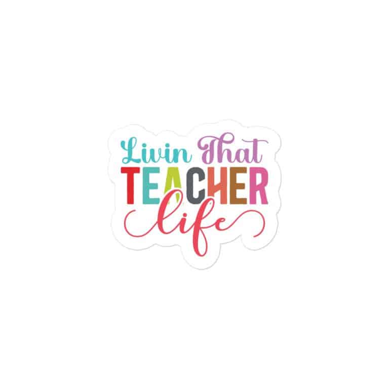 Colorful bubble-free durable vinyl sticker with 'Living That Teacher Life' design, waterproof, perfect for laptops and water bottles.