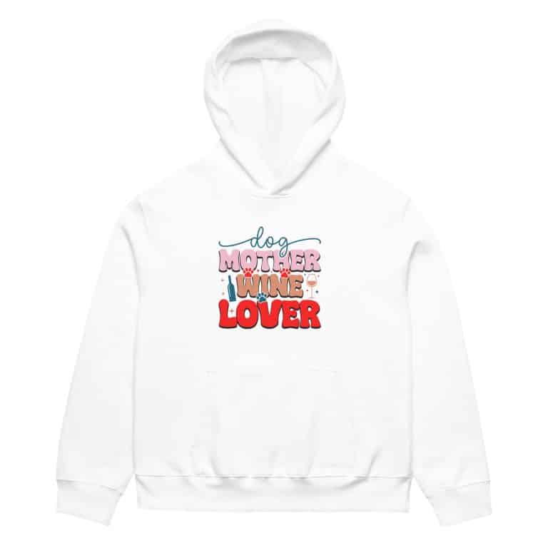 Oversized heavyweight hoodie with "Dog Mother Wine Lover" text, no-drawcord hood, front pocket, unisex, brushed fleece, cozy style.