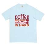 Unisex garment-dyed heavyweight t-shirt - Coffee Because Adulting Is Hard - Image 28