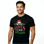 DryBlend® T-Shirt - Dear Santa I Can Explain