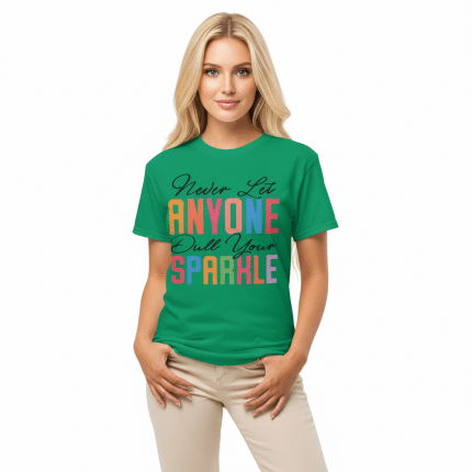 DryBlend® T-Shirt - Never Let Anyone Dull Your Sparkle
