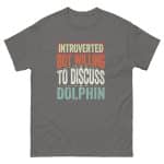 Unisex classic tee - Introverted But Willing To Discuss Dolphin - Image 35