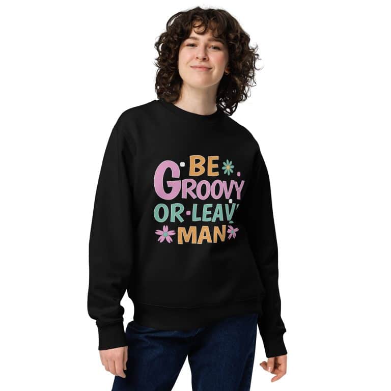 Unisex eco sweatshirt Be Groovy Or Leave Man, organic cotton, relaxed fit, retro pastel slogan design.