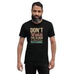 Short sleeve t-shirt -  Don't Watch the Clock Do What It Does - Image 7