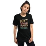 Short sleeve t-shirt -  Don't Watch the Clock Do What It Does - Image 11