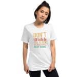 Short sleeve t-shirt -  Don't Watch the Clock Do What It Does - Image 59