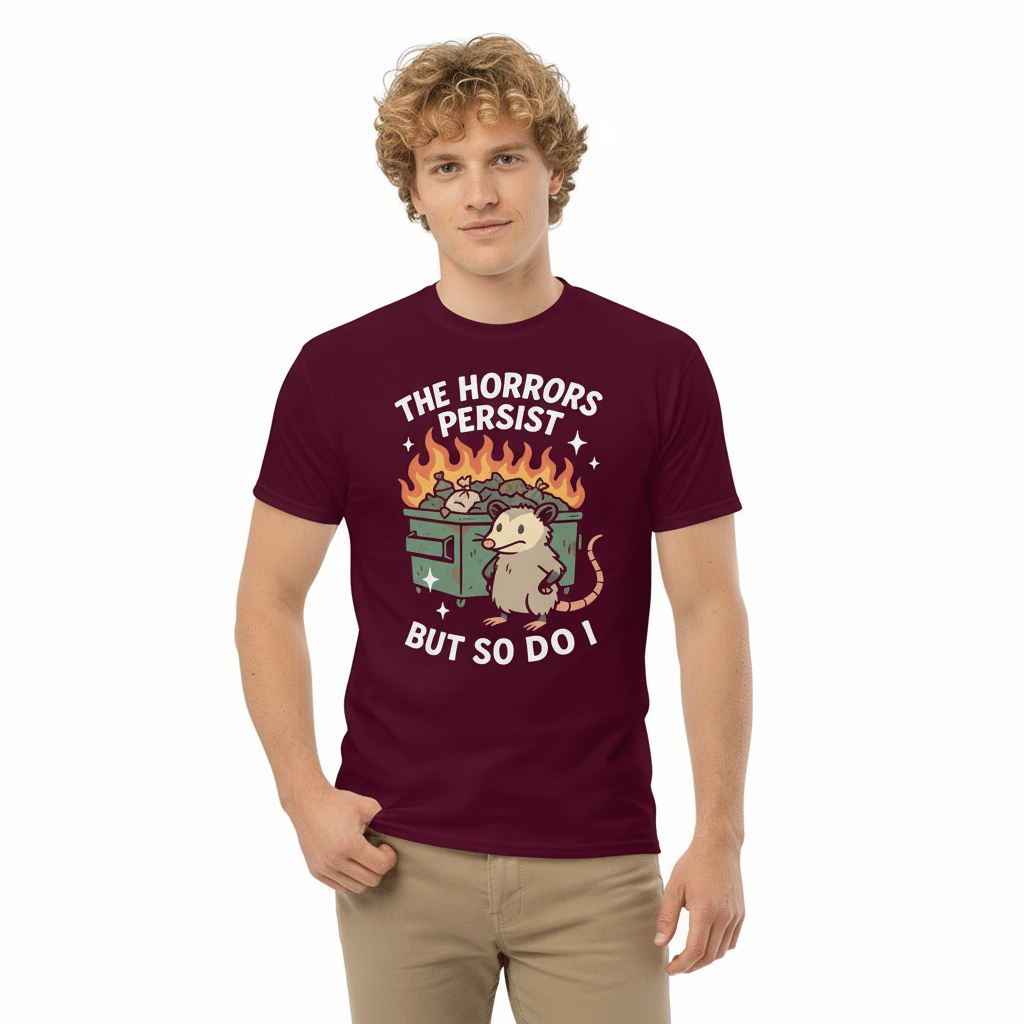 Unisex classic tee - The Horrors Persist But So Do I - Image 1