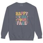 Unisex garment-dyed sweatshirt - Happy To See Your Face - Image 15