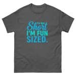 Unisex classic tee - I'm Not Short I'm Fun Sized - Image 21