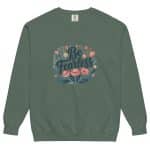 Unisex garment-dyed sweatshirt - Be Fearless - Image 8