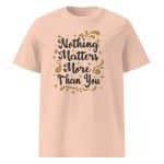 Unisex organic ribbed neck t-shirt - Nothing Matter More Than You - Image 23