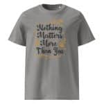Unisex organic ribbed neck t-shirt - Nothing Matter More Than You - Image 17