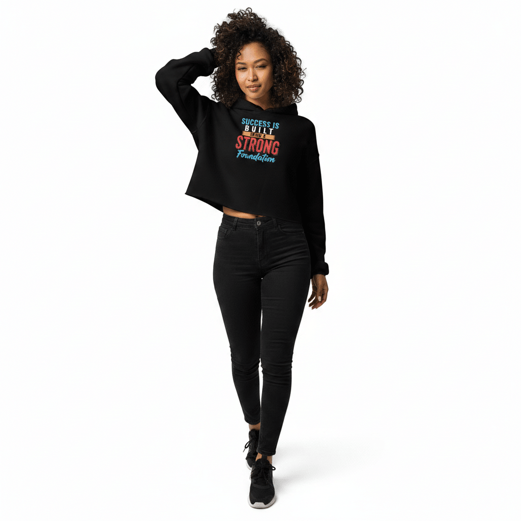 Crop Hoodie - Success Is Built Upon A Strong foundation - Image 3