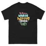 Unisex classic tee -Nothing Worth Having Comes Easy - Image 9