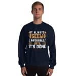 Unisex Sweatshirt - It Always Seems Impossible Until It's Done - Image 8