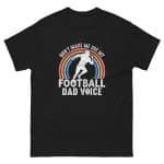 Unisex classic tee - Don't Make Me Use My Football Dad Voice - Image 15