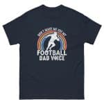 Unisex classic tee - Don't Make Me Use My Football Dad Voice - Image 16