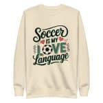 Unisex Premium Sweatshirt - Soccer Is My Love Language - Image 17