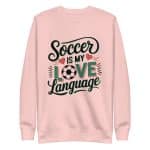Unisex Premium Sweatshirt - Soccer Is My Love Language - Image 15