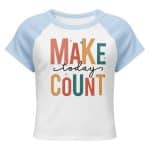 Women’s micro rib raglan baby tee - Make Today Count - Image 12